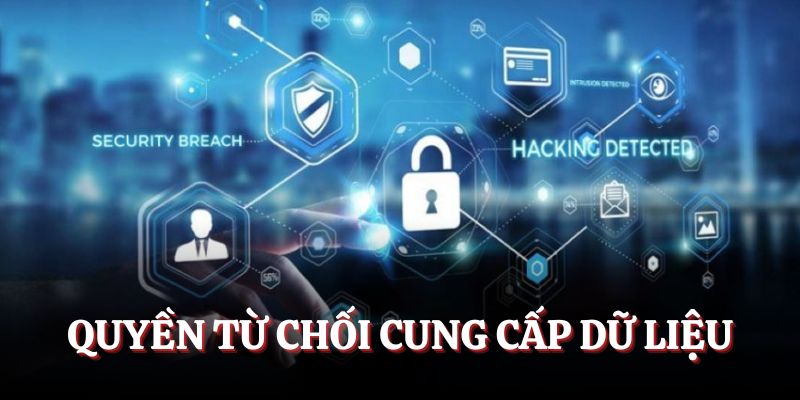 Khách hàng có thể từ chối cung cấp dữ liệu