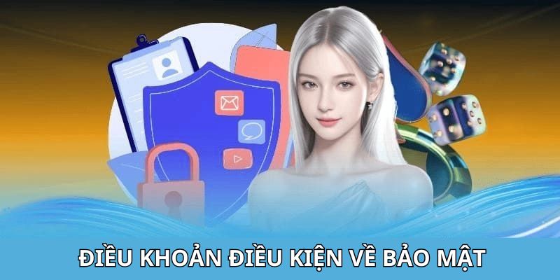 Điều khoản điều kiện xoay quanh vấn đề bảo mật dữ liệu người dùng