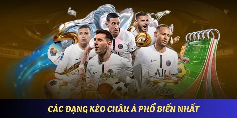Chi tiết về một số dạng cược phổ biến tại kèo châu á