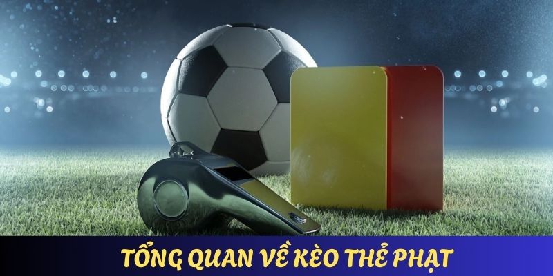 Tổng quan những thông tin căn bản nhất về cược thẻ phạt